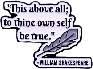 Be Yourself Brooch William Shakespeare Quotes Brooch Inspirational Saying Enamel Lapel Pins Brooch This Above All To Thine Own Self Be True Lapel Pin Encouragement Badge for Clothing Bags Jackets Hat Accessory Decoration